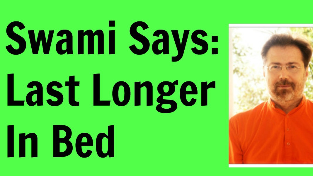 Lasting 45 Minutes / Deep Dive: Swami Says Last Longer In Bed